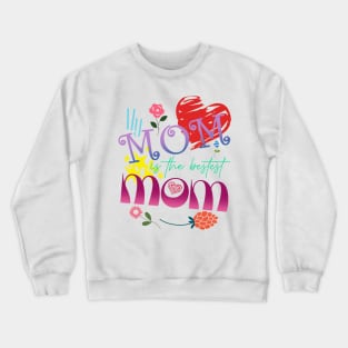 My Mom is the Bestest Mom Crewneck Sweatshirt